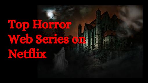Top Horror Web Series on Netflix